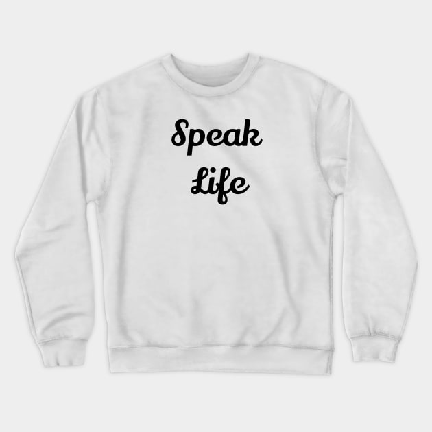 Speak Life Crewneck Sweatshirt by Jitesh Kundra